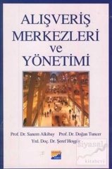 Siyasal Kitabevi Alışveriş Merkezleri ve Yönetimi - Sanem Alkibay, Şeref Hoşgör, Doğan Tuncer Siyasal Kitabevi Yayınları