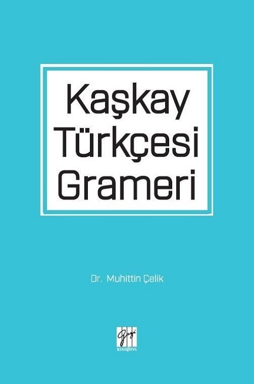 Gazi Kitabevi Kaşkay Türkçesi Grameri - Muhittin Çelik Gazi Kitabevi