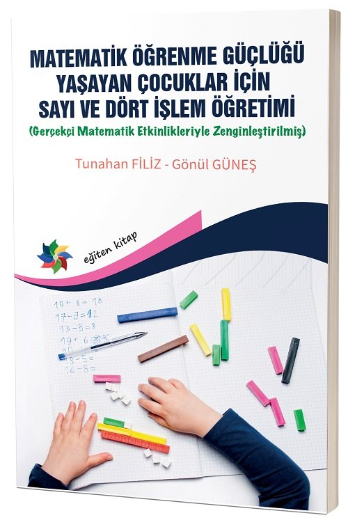 Eğiten Matematik Öğrenme Güçlüğü Yaşayan Çocuklar İçin Sayı ve Dört İşlem Öğretimi - Tunahan Filiz, Gönül Güneş Eğiten Kitap