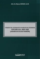 Platon Türkiyede Alternatif Uyuşmazlık Çözümüne Yeni Bir Yol, Med-Arb, Arabuluculuk-Tahkim - Beyza Saygın Platon Hukuk Yayınları