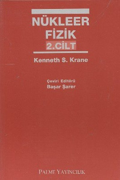 Palme Nükleer Fizik 2. Cilt - Kenneth S. Krane Palme Akademik Yayınları