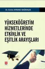 Ekin Yükseköğretim Hizmetlerinde Etkinlik ve Eşitlik Arayışları - Emine Ayrancı Bağrıaçık Ekin Yayınları