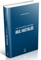 Adalet Ceza Muhakemesi Hukukunda Akıl Hastalığı - Abdulbaki Giyik Adalet Yayınevi