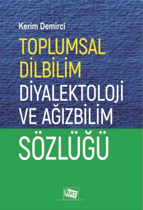 Anı Yayıncılık Toplumsal Dilbilim Diyalektoloji ve Ağızbilim Sözlüğü - Kerim Demirci Anı Yayıncılık