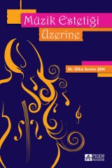 Pegem Müzik Estetiği Üzerine - Ülkü Sevim Şen Pegem Akademi Yayınları