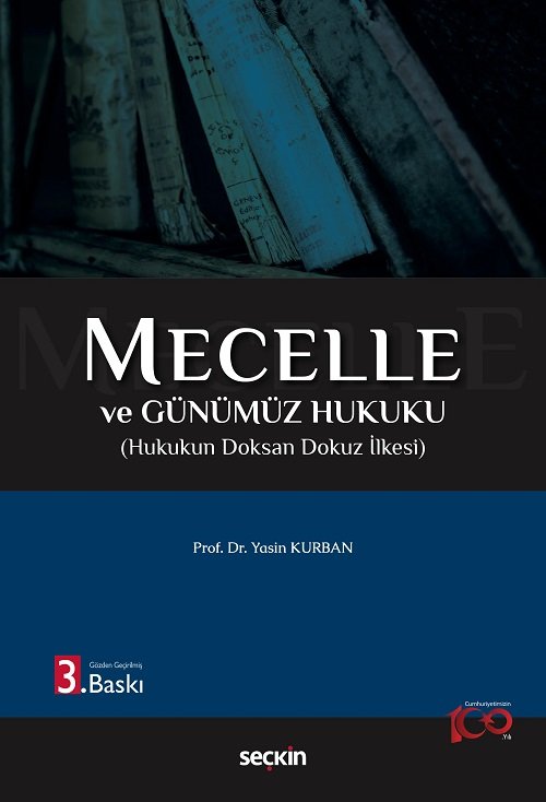 Seçkin Mecelle ve Günümüz Hukuku 3. Baskı - Yasin Kurban Seçkin Yayınları