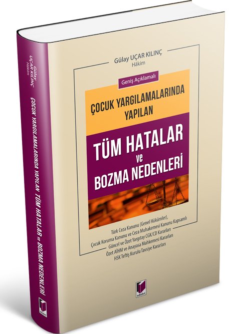 Adalet Çocuk Yargılamasında Yapılan Tüm Hatalar ve Bozma Nedenleri - Gülay Uçar Kılınç Adalet Yayınevi