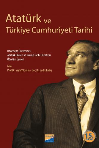 Siyasal Atatürk ve Türkiye Cumhuriyeti Tarihi - Seyfi Yıldırım, Sadık Erdaş Siyasal Kitabevi Yayınları