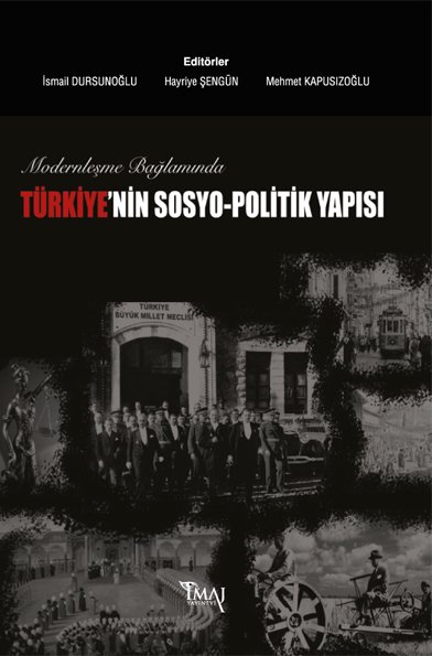 İmaj Modernleşme Bağlamında Türkiyenin Sosyo-Politik Yapısı - İsmail Dursunoğlu, Hayriye Şengün İmaj Yayınları