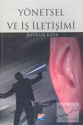 Siyasal Kitabevi Yönetsel ve İş İletişimi - Bayram Kaya Siyasal Kitabevi Yayınları