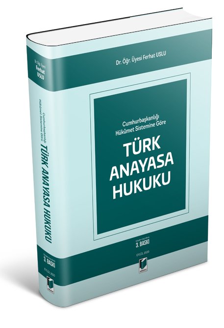 Adalet Cumhurbaşkanlığı Hükümet Sistemine Göre Türk Anayasa Hukuku 3. Baskı - Ferhat Uslu Adalet Yayınevi