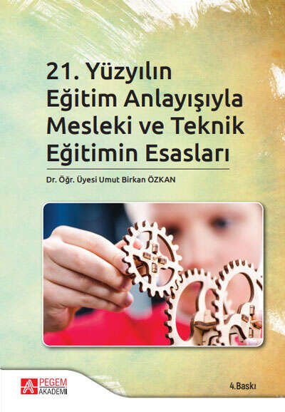 Pegem 21.Yüzyılın Eğitim Anlayışıyla Mesleki ve Teknik Eğitimin Esasları 4. Baskı -  Umut Birkan Özkan Pegem Akademi Yayıncılık