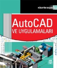 Nobel AutoCAD ve Uygulamaları - Hüdayim Başak Nobel Akademi Yayınları