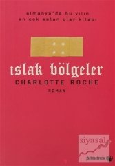 Islak Bölgeler - Charlotte Roche Phoenix Yayınları