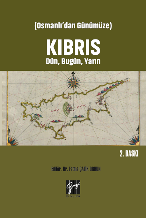 Gazi Kitabevi Osmanlı'dan Günümüze Kıbrıs Dün, Bugün, Yarın 2. Baskı - Fatma Çalik Orhun Gazi Kitabevi