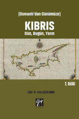 Gazi Kitabevi Osmanlı'dan Günümüze Kıbrıs Dün, Bugün, Yarın 2. Baskı - Fatma Çalik Orhun Gazi Kitabevi