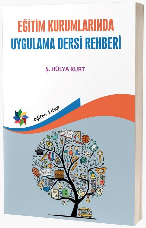 Eğiten Kitap Eğitim Kurumlarında Uygulama Ders Rehberi - Hülya Kurt Eğiten Kitap