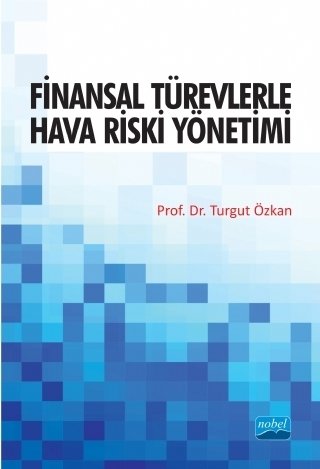 Nobel Finansal Türevlerle Hava Riski Yönetimi - Turgut Özkan Nobel Akademi Yayınları