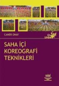 Nobel Saha İçi Koreografi Teknikleri - Caner Onay Nobel Akademi Yayınları