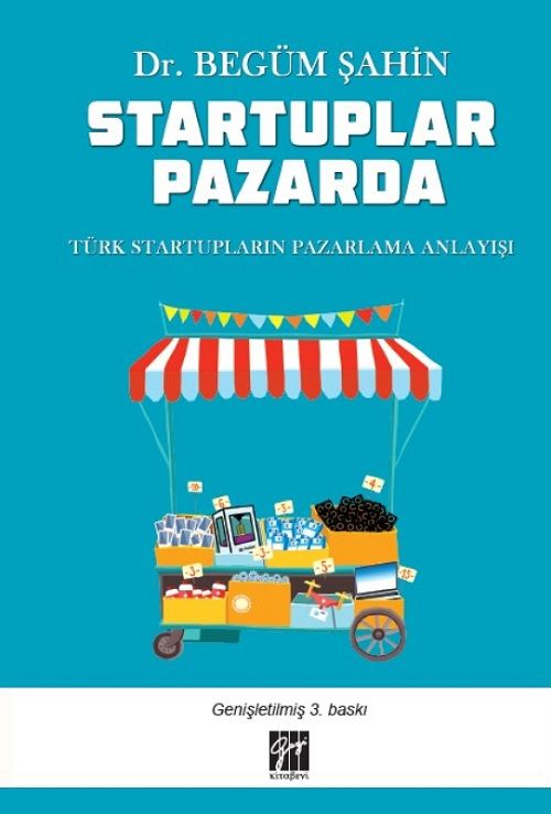 Gazi Kitabevi Startuplar Pazarda Türk Startupların Pazarlama Anlayışı 3. Baskı - Begüm Şahin Gazi Kitabevi