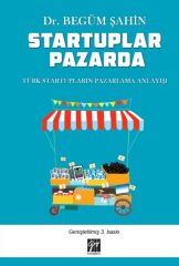 Gazi Kitabevi Startuplar Pazarda Türk Startupların Pazarlama Anlayışı 3. Baskı - Begüm Şahin Gazi Kitabevi