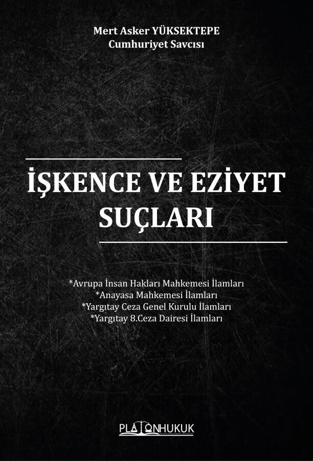 Platon İşkence ve Eziyet Suçları - Mert Asker Yüksektepe Platon Hukuk Yayınları