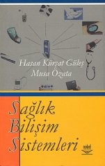 Nobel Sağlık Bilişim Sistemleri - Hasan Kürşat Güleş, Musa Özata Nobel Akademi Yayınları