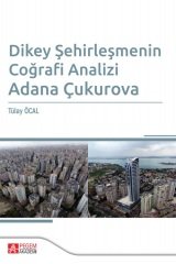 Pegem Dikey Şehirleşmenin Coğrafi Analizi Adana Çukurova - Tülay Öcal Pegem Akademi Yayınları