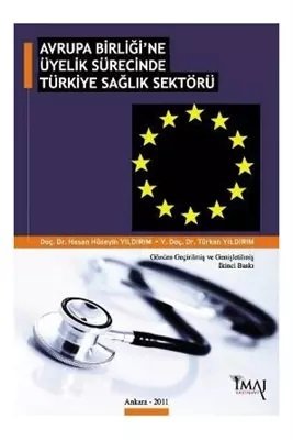 İmaj Avrupa Birliği'ne Üyelik Sürecinde Türkiye Sağlık Sektörü - Türkan Yıldırım, Hasan Hüseyin Yıldırım İmaj Yayınları