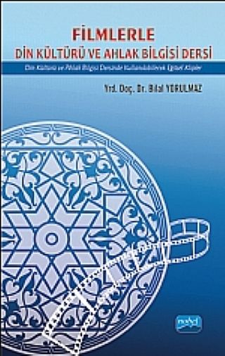 Nobel Filmlerle Din Kültürü ve Ahlak Bilgisi Dersi - Bilal Yorulmaz Nobel Akademi Yayınları