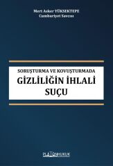 Platon Soruşturma ve Kovuşturmada Gizliliğin İhlali Suçu - Mert Asker Yüksektepe Platon Hukuk Yayınları