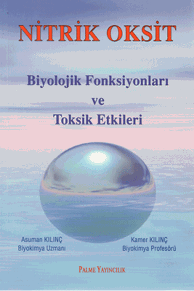 Palme Nitrik Oksit Biyolojik Fonsiyonları ve Toksik Etkileri - Asuman Kılınç, Kamer Kılınç Palme Akademik Yayınları