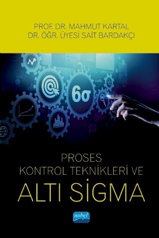 Nobel Proses Kontrol Teknikleri ve Altı Sigma - Mahmut Kartal Nobel Akademi Yayınları