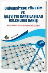 Eğiten Üniversitede Yönetim ve İşleyişte Karşılaşılan İkilemlere Bakış - Figen Karaferye, Esmahan Ağaoğlu Eğiten Kitap