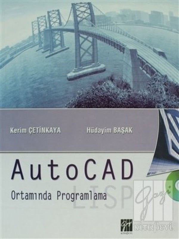 Gazi Kitabevi AutoCAD Ortamında Programlama - Kerim Çetinkaya, Hüdayim Başak Gazi Kitabevi