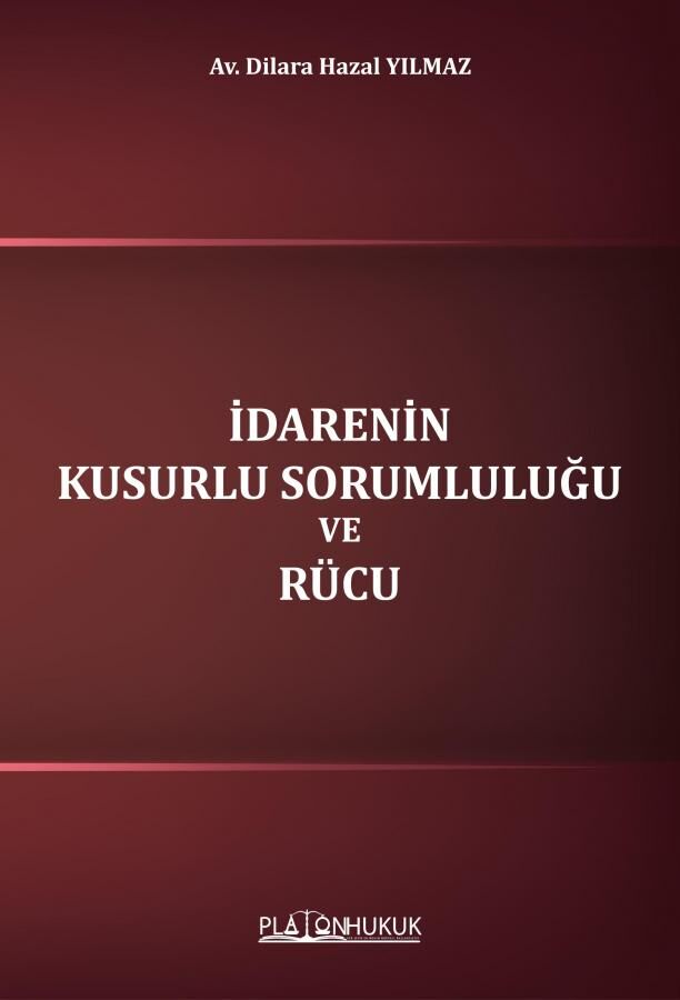 Platon İdarenin Kusurlu Sorumluluğu ve Rücu - Dilara Hazal Yılmaz Platon Hukuk Yayınları