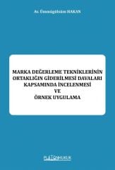 Platon Marka Değerleme Tekniklerinin Ortaklığın Giderilmesi Davaları Kapsamında İncelenmesi ve Örnek Uygulama - Ümmügülsüm Hakan Platon Hukuk Yayınları