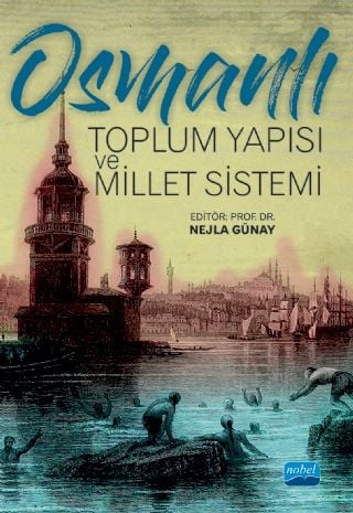 Nobel Osmanlı Toplum Yapısı ve Millet Sistemi - Nejla Günay Nobel Akademi Yayınları