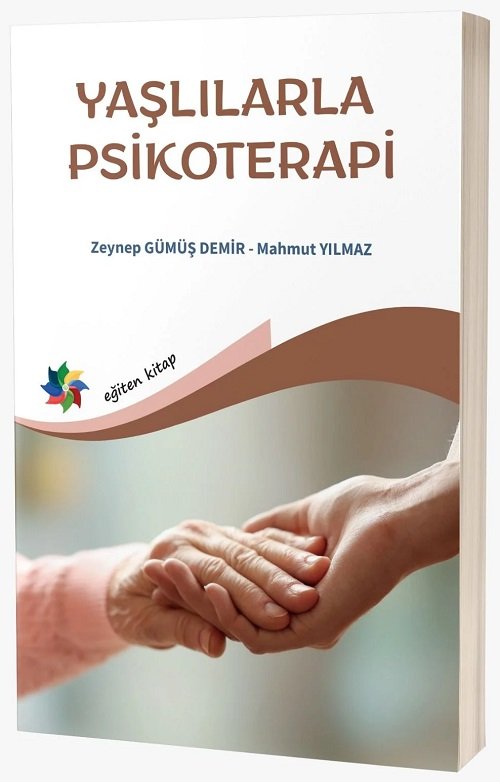 Eğiten Yaşlılarla Psikoterapi - Zeynep Gümüş Demir, Mahmut Yılmaz Eğiten Kitap