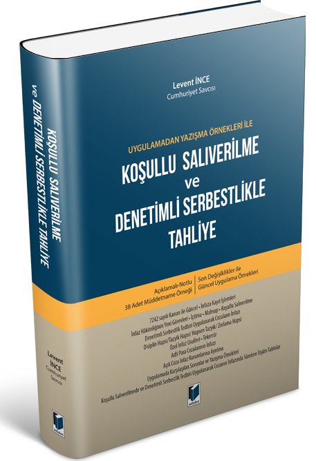 Adalet Koşullu Salıverilme ve Denetimli Serbestlikle Tahliye - Levent İnce Adalet Yayınevi