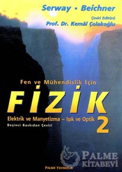 Palme Fen ve Mühendislik İçin Fizik-2 Elektrik ve Manyetizma Işık Optik - Raymond A. Serway, Robert J. Beichner Palme Akademik Yayınları