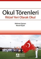 Pegem Okul Törenleri - Ritüel Yeri Olarak Okul - Mehmet Şişman, Murat Küçük Pegem Akademi Yayınları