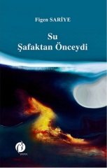 Su Şafaktan Önceydi - Figen Sariye Herdem Kitap