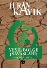 Yeşil Bölge Savaşları Meleğin Doğuşu - Turan Kayıkçı Herdem Kitap