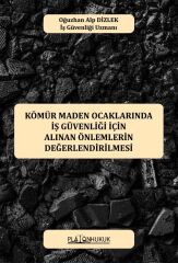 Platon Kömür Maden Ocaklarında İş Güvenliği İçin Alınan Önlemlerin Değerlendirilmesi - Oğuzhan Alp Dizlek Platon Hukuk Yayınları