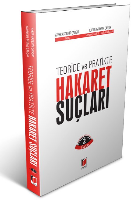 Adalet Hakaret Suçları 2. Baskı - Kurtuluş Tayanç Çalışır, Ayfer Akdemir Çalışır Adalet Yayınevi