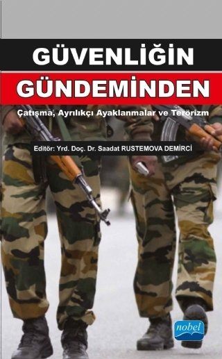 Nobel Güvenliğin Gündeminden: Çatışma, Ayrılıkçı Ayaklanmalar ve Terörizm - Saadat Rustemova Demirci Nobel Akademi Yayınları