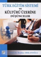 Gazi Kitabevi Türk Eğitim Sistemi ve Kültürü Üzerine Düşünceler - İbrahim Arslanoğlu Gazi Kitabevi