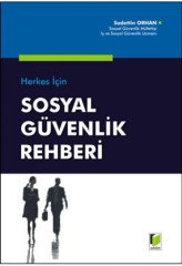 Adalet Herkes İçin Sosyal Güvenlik Rehberi - Sadettin Orhan Adalet Yayınevi