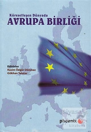 Phoenix Küreselleşen Dünyada Avrupa Birliği - Rasim Özgür Dönmez Phoenix Yayınları